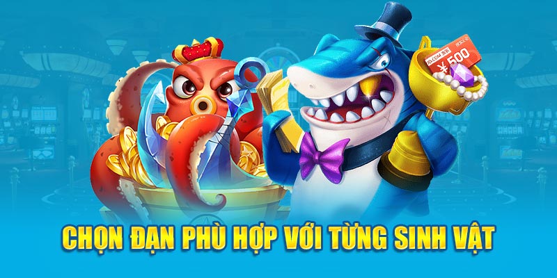 Chọn đạn phù hợp với từng sinh vật